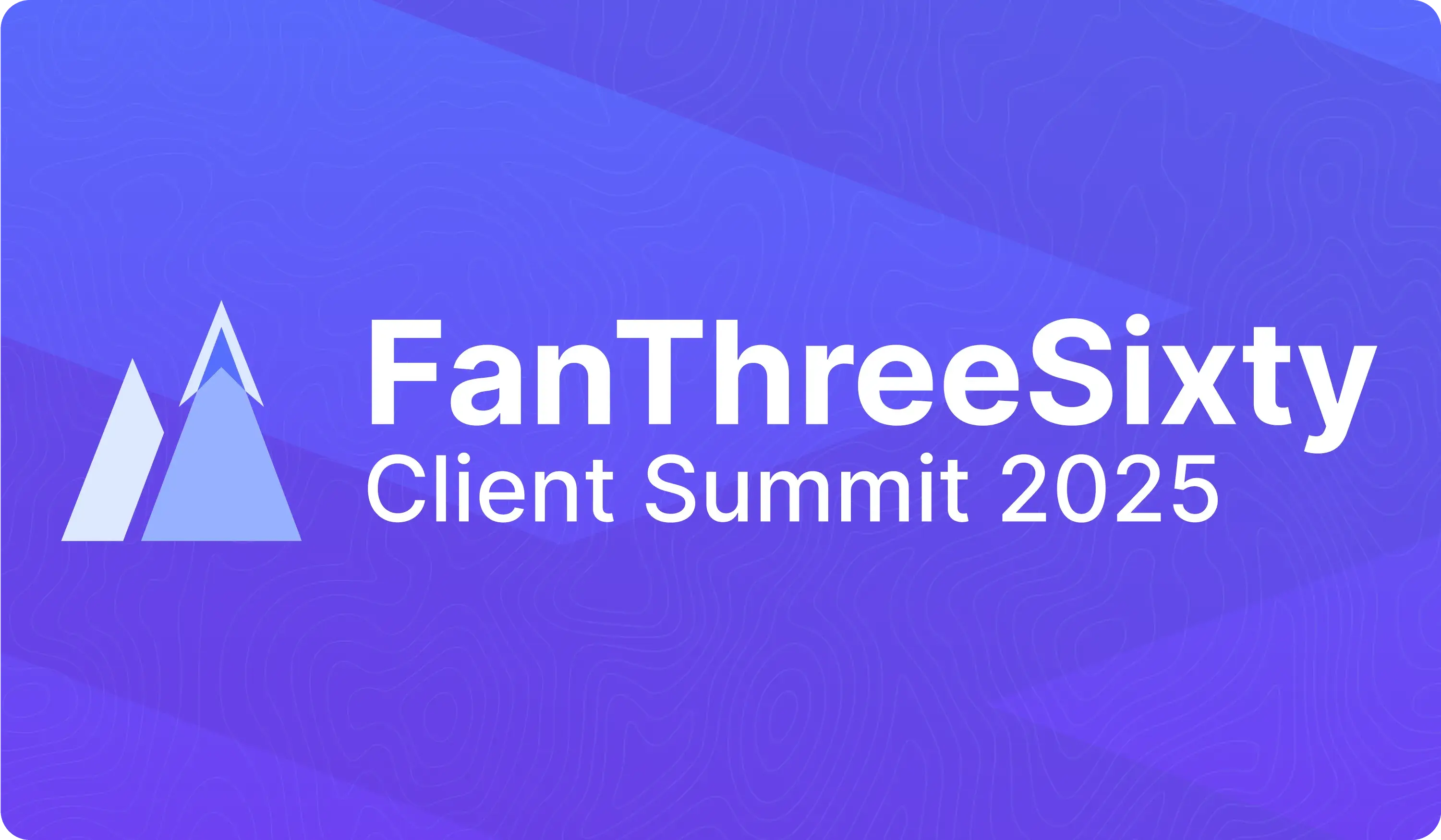 FanThreeSixty Client Summit 2025
